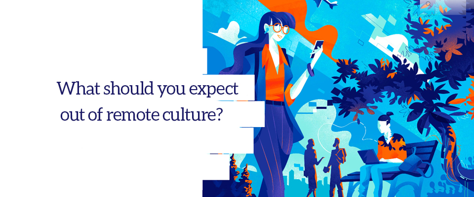 should you expect out of remote culture